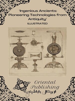cover image of Ingenious Ancients Pioneering Technologies from Antiquity